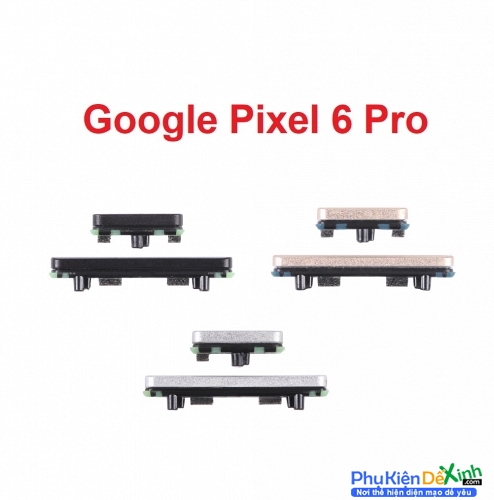 Nút Nguồn Ngoài Google Pixel 6 Pro Âm Lượng Ngoài Power Button and Volume Control Button
